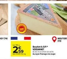 les 100 g  259  sot 25,00   beaufort  ches  beaufort a.o.p. verdannet  au lait cu et entier de vache aurayon fromage à la coupe  moutiers (73)