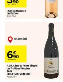 I.G.P. Méditerranée INVITATION Rose 75 d  TULETTE (26)  6%  Labo  A.O.P. Côtes-du-Rhône Villages Les Truffières Vinsobres 2019  SECRETS DE VIGNERON Rouge, 75 cl  VINSOBRES