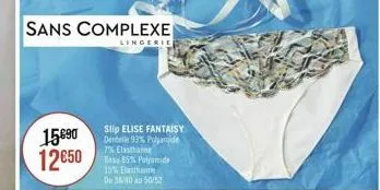 sans complexe  lingerie  156?0  slip elise fantaisy dentelle 93% polyamide 7% elastha  de  15% elasthanne  du 38/40 au 50/52