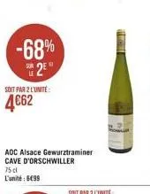 -68% 2?°  soit par 2 l'unité  462  aoc alsace gewurztraminer cave d'orschwiller  75 cl l'unité 699