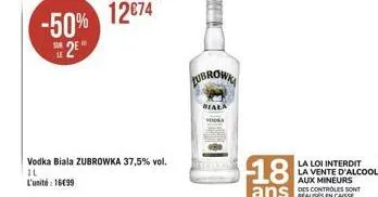 -50% 1274  e2e  vodka biala zubrowka 37,5% vol.  il l'unité: 1699  lubrown  bia?a  la loi interdit la vente d'alcool aux mineurs des controles sont