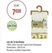 le lot  750  sincere  lot de 3 torchons  100% coton issu de l'agriculture biologique dimensions: 50x70 cm  plusieurs modeles disponibles