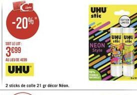 -20%  SOIT LE LOT:  399  AU LIEU DE 4099  UHU  2 sticks de colle 21 gr décor Néon.  UHU stic  NEON Style  HIS FORMUL NATUREL  EDITION LIMITES  UHU UMU stic stic