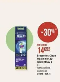lo  value pack  -30%"  soit l'unité  1452  brossettes clean maximiser 3d white oral b 14  autres variétés  disponibles l'unité: 2075