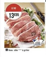 le kg  1395  a veau côte *** à griller  viande de veau francaise