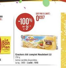 Plan  Guaran  -100%  3E  SOIT PAR 3 L'UNITÉ  097  Heudebert  Crackers blé complet Heudebert LU 250g  Autres variétés disponibles Le kg: 5680-L'unité : 1645  Crockers