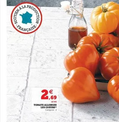 soutie  roduction  française  21,69    tomate allonger les coeurs  catégorie 2