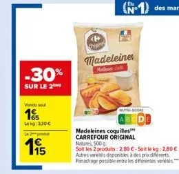 -30%  sur le 2  vondu sou  1  lekg: 330  l2produ  115  oping  madeleiner  mais  madeleines coquilles carrefour original  nutre-score  natures, 500 g  soit les 2 produits: 2,80  - soit le kg: 2,80 