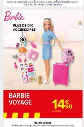 Barbie  PLUS DE DIX ACCESSOIRES  BARBIE VOYAGE  14%  La barbie