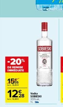 -20%  DE REMISE IMMÉDIATE  1535  LeL: 15,35   12,228    LeL: 12.20  SOBIESKI  VONCA  Vodka SOBIESKI 37,5% vol. 1L