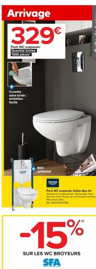 arrivage  329  pack wc suspendu quantité limitée 1300 pièces  cuvette sans bride: entretien facile  grohe  bati universel  grohe  pack wc suspendu solido bau air abattant fin antibactérien. déclipsab