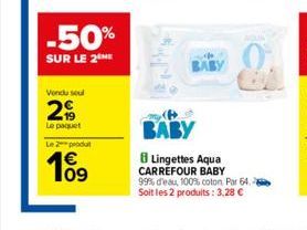 -50%  SUR LE 2THE  Vendu seul  2%  Le paquet  Le 2 produt  BABY  BABY  8 Lingettes Aqua CARREFOUR BABY  99% d'eau, 100% coton Par 64. Soit les 2 produits: 3,28 