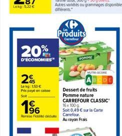 25  Le kg: 153  Prix payé en caisse  Sot  20%  D'ÉCONOMIES   96  Remise Foidecute  Produits  Carrefour  POMME  MUTRI-SCORE  Dessert de fruits  Pomme nature  BCDE  CARREFOUR CLASSIC  16x 100 g.  Soi