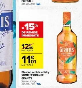 -15%  de remise immediate  12.95  le l: 18,50   1101  lel: 1573   blended scotch whisky summer orange grant's summer orange, 35% vol., 70 cl  grant's  tormer orange