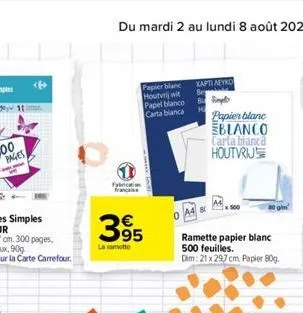 pages  <p>  du mardi 2 au lundi 8 août 2022  fabrication  papier blanc houtvnj wit papel blanco carta bianca  395  la meto  xaptiaeyko be limp papier blanc blanco carta bianca houtvrijs  ramette papie