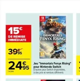 15  de remise immédiate  3.995  2495  lojou  jeu "immortals fenyx rising" 95 pour nintendo switch  d'autres jeux switch disponibles, à des prix et remises différents  immortals fenyx rising