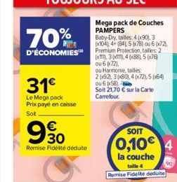 Mega pack de Couches PAMPERS  70%  Baby-Dry, tailles 4(x90), 3 (x104) 4+ (84) 5 x78) ou 6x72). D'ÉCONOMIES Premium Protection, talles: 2  (x), 3 px), 4(x88) 5 (x76)  31  Le Mega pack Prix payé en ca