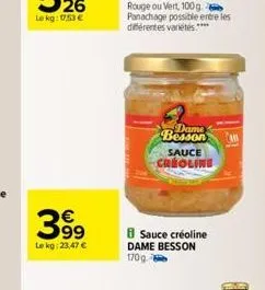 399  le kg: 23,47   dame besson  sauce creoline  8 sauce créoline  dame besson 170g