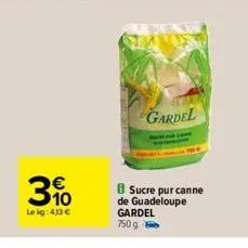 3%  le kg: 413   gardel  sucre pur canne de guadeloupe gardel  750 g