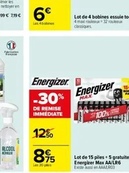 alcool  wenger  at  6  les 4 bobines  895  les 20 ples  energizer -30%  de remise immédiate  12%  lot de 4 bobines essuie tout  4 max rouleaux 32 rouleaux classiques  energizer  max  100%  lot de 15