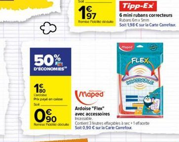 50%  D'ÉCONOMIES  10  L'adone Prix payé encaisse Sol  0%  Remise Fické doduto  1?7  Remise Fideite déduite  Maped  Ardoise "Flex"  avec accessoires  Tipp-Ex  6 mini rubans correcteurs Rubans 6m x 5mm