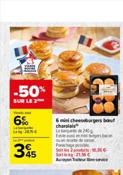 VIANDE SOVINE FRANCHISE  -50%  SUR LE 2M  Vendu soul  6%  La barquette Lekg:28,75   Le 2 produ  345  6 mini cheeseburgers boeuf charolais  La barquette de 240 g  Existe aussi en mini burgers bacon ou