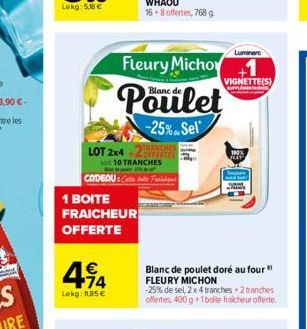 LOT 2x4  414    Lekg: 1,85  1 BOITE  FRAICHEUR OFFERTE  soit 10 TRANCHES  A  CADEAU: Cat Fa  Fleury Michov  Blanc de  Poulet  -25% Sel  BANCHES  PII  Blanc de poulet doré au four" FLEURY MICHON  -25