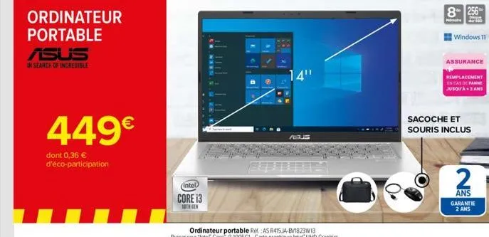 ordinateur portable  asus in search of incredible  449  dont 0,36  d'éco-participation  (intel)  core 13  18th gen  abus  8- 256  windows 11  assurance  remplacement cas de panne jusqu'à -3 ans  sac