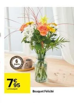 6  jours    63  95  le bouquet  notic  bouquet félicité