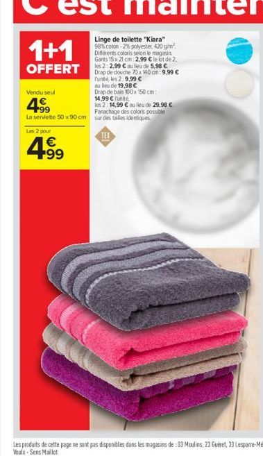 1+1  OFFERT  Vendu seul  Drap de bain 100x 150 cm: 14,99  lunité  4999  les 2: 14,99  au lieu de 29,98  Panachage des coloris possible La serviette 50 x 90 cm sur des tailles identiques  Les 2 pour