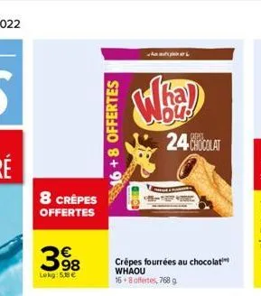 8 crêpes offertes  3.98  lekg:58  16+8 offertes  crêpes fourrées au chocolati whaou 16+8 offertes, 768 g  24 chocolat