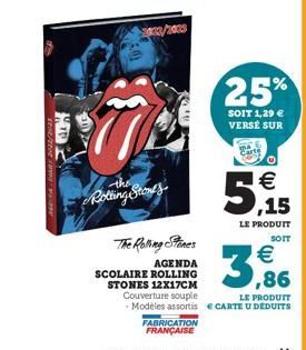 12/  ALD  03/2005  Rothing Stones  The Rolling Stones  AGENDA  SCOLAIRE ROLLING STONES 12X17CM Couverture souple  25%  SOIT 1,29  VERSÉ SUR    5,15  LE PRODUIT SOIT  3,86  LE PRODUIT  - Modèles asso