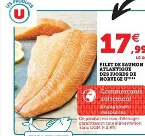 les produits u    17,99  leng  filet de saumon atlantique des fjords de norvege u --------- commerçants autrement ul uuuu uuuu engagement uul julressources uuu  ce produit est issu d'élevages garanti