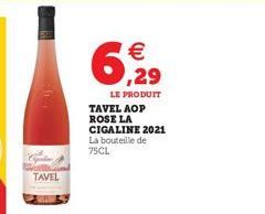 TAVEL  6,29    LE PRODUIT  TAVEL AOP ROSE LA CIGALINE 2021 La bouteille de 75CL