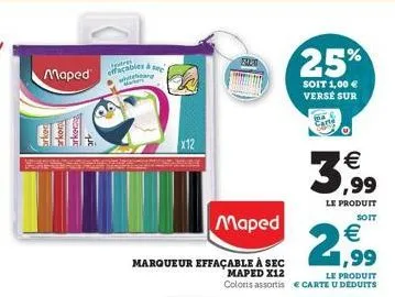 maped  retres effaçables à ww  se  x12  maped  marqueur effaçable à sec maped x12  25%  soit 1,00  versé sur  carte  3  2,99  le produit  coloris assortis  carte u deduits    (11)  le produit soit