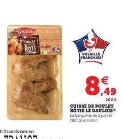 gaulois  cuisses  hepat  roti  tera  (3) transformé en  volaille française  8    leng  cuisse de poulet rotie le gaulois la barquette de 2 pièces (380 g environ)