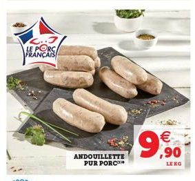 LE PORC FRANÇAIS  ANDOUILLETTE PUR PORCOM   ,90  LEKG