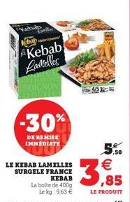 hahah  ebab  Kebab Lamelles  -30%  DE REMISE IMMEDIATE  LE KEBAB LAMELLES SURGELE FRANCE  KEBAB  *  ,50