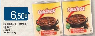 6.50  CARBONNADE FLAMANDE EQUINOX 2x 800 g Soit 4,07 le kg  EQUINOX  Carbonnades Flamandes  EQUINOX  Carbonnades Flamandes