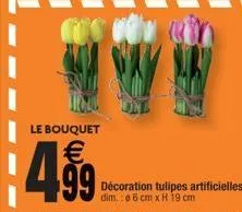 le bouquet  499  décoration tulipes artificielles dim.:06 cm x h 19 cm