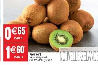 065  par 1  par 3  kiwi vert variété hayward, cal. 125/135 g, cat. 1  origine  nouvelle-zelande