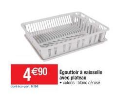 490 Égouttoir à vaisselle  avec plateau  coloris : blanc cérusé  dont éco-part. 8,12  w