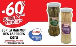 -60%  SUR LE 2 ARTICLE  SUR LA GAMME(¹)  DES ASPERGES  cora (panachage possible) **LE MOINS CHER DES 2  cora)  produit cora  coral  Asperges