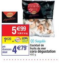 cora  5 99  14,98  lekg  120  prix urocora déduit  479  Surgelés  Cocktail de  cora dégustation 400 g