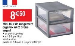 en France  850  Mini tour de rangement orgamix A4 2 tiroirs argent   en polypropylene +/-8 L par tiroir vendue vide  existe en 3 tiroirs à un prix différent