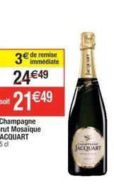 soit  3 de remise 2449 21 49  *Champagne Brut Mosaïque JACQUART 75 d  JACQUART  CH JACQUART