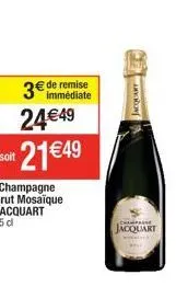 soit  3 de remise 2449 21 49  *champagne brut mosaïque jacquart 75 d  jacquart  ch jacquart