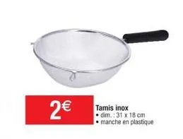 2  tamis inox dim.:31 x 18 cm  manche en plastique