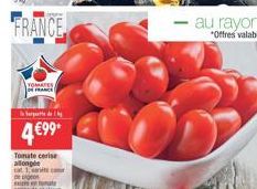 TOMATES FRANCE  Serie de  4?99*  Tomate cerise  allonge cat 1, varite cm De exit on tomate serie de couleur