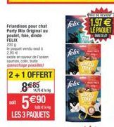 Friandises pour chat Party Mix Original au poulet, fole, dinde FELIX 200 le paquet vendu  naveur de T  (anachage possib 2+1 OFFERT  885 5 90  LES 3 PAQUETS  SOBEN  felix  folox  PX WHAT  felex 1.97